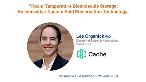 Webinar by Lee Organick on Cache DNA solution for DNA storage at ambient temperature in biorepositories